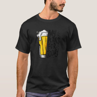 Bier trinken ist mein Plan für heute lustiges T-Sh T-Shirt