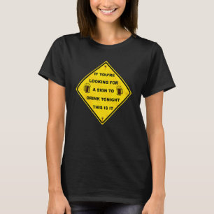 Bier trinken, wenn Sie nach einem Zeichen zu trink T-Shirt