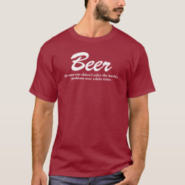 Bier u. weißes Weinkonsum-Zitat T-Shirt