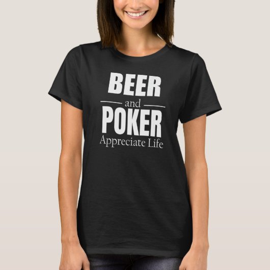 Bier und Poker schätzen Leben T-Shirt (Vorderseite)