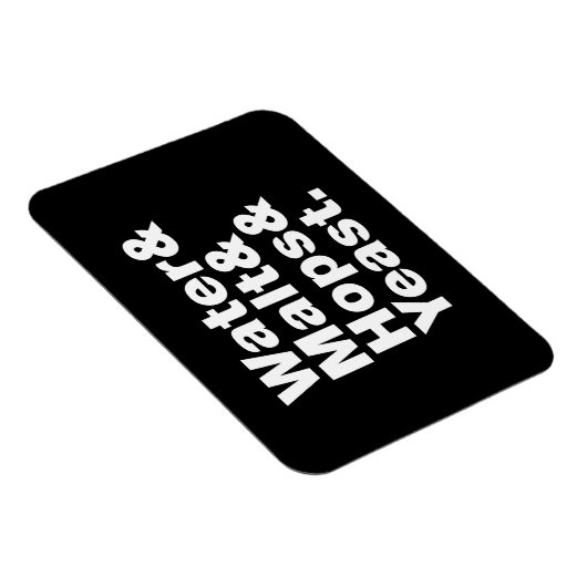 Bier = Wasser & Malt & Hopfen & Hefe. Magnet (Rechte Seite)