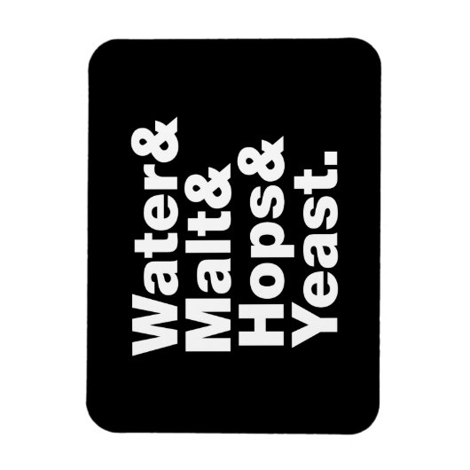 Bier = Wasser & Malt & Hopfen & Hefe. Magnet (Vertikal)