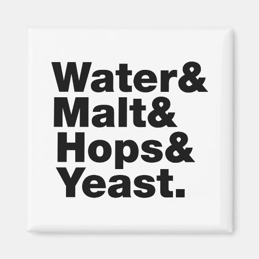 Bier = Wasser & Malt & Hopfen & Hefe. Magnet (Vorne)
