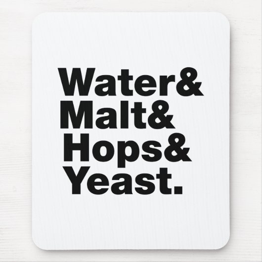 Bier = Wasser & Malt & Hopfen & Hefe. Mousepad (Vorne)