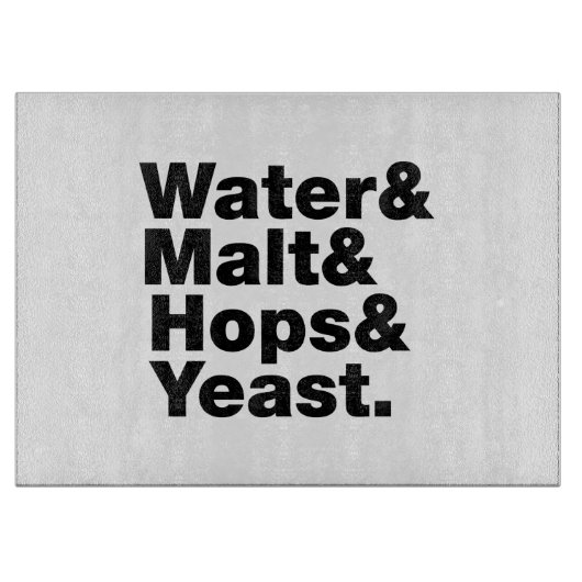 Bier = Wasser & Malt & Hopfen & Hefe. Schneidebrett (Vorderseite)