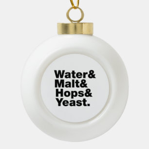 Bier = Wasser & Malz & Hopfen & Hefe. Keramik Kugel-Ornament