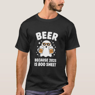 Bier, weil 2025 Boo Blatt ist, lustiges Halloween T-Shirt