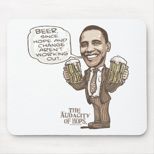 Bier, weil Hoffnungs-Änderung nicht Obama Mousepad (Vorne)