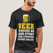 Bier, weil keine gute Geschichte anfing, Salat zu T-Shirt (Vorderseite)