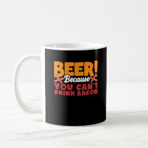 Bier, weil man kein Bacon trinken kann Kaffeetasse