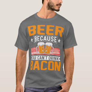 Bier, weil man kein frisches Schweinefleisch trink T-Shirt