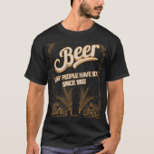Bier zu helfen hässliche Menschen haben seit lusti T-Shirt (Vorderseite)