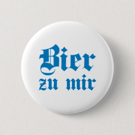Bier zu mir bayrisch bayerisch Bayern bavarian Button (Vorderseite)