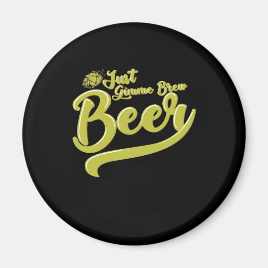 Bierbrauen Just Give hat mich Beer Magnet (Vorne)