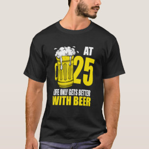 Biere zum Geburtstag 25 Jahre alt Trinken Bier T-Shirt