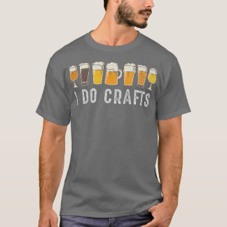 Bierkunst I Do Crafts Zuhause Bierbrauerei Vintag T-Shirt