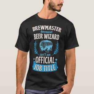 Biermeister, weil der Bierassistent kein Offiziell T-Shirt