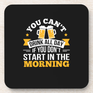 Biertrinken den ganzen Tag, nicht erst am Morgen G Getränkeuntersetzer