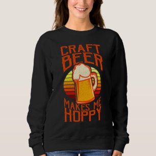 Biertrinker Craft Beer Macht Mich Fröhlich Sweatshirt