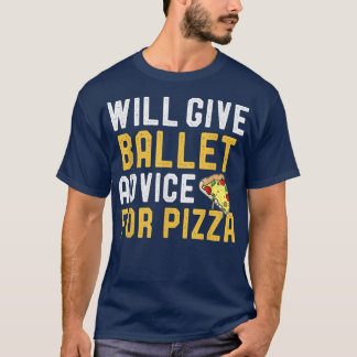 Bietet Ballet Ratschläge für Pizza Funny Pizza Bal T-Shirt