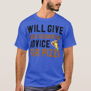 Bietet Cake Decoration Ratschläge für Pizza Funny  T-Shirt