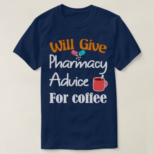 Bietet Pharmacy-Ratschläge für Kaffee Funny Pun Fo T-Shirt (Design vorne)