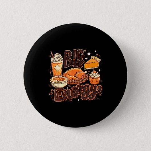 Big Back Energy Funny Thanksgiving Food Lover Turk Button (Vorderseite)