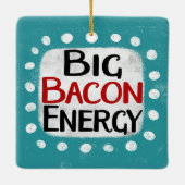Big Bacon Energy Ornament (Rückseite)