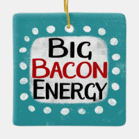 Big Bacon Energy Ornament