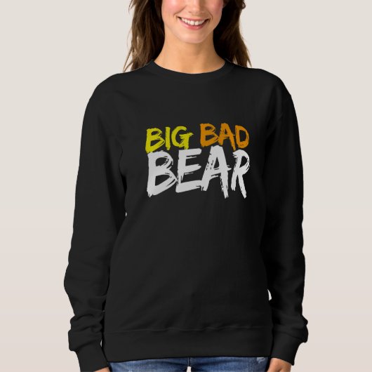 Big Bad Bear Niedlich Sweatshirt (Vorderseite)