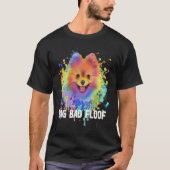 Big Bad Floof Pomeranian Pom Pom Humor Dog 1 T-Shirt (Vorderseite)