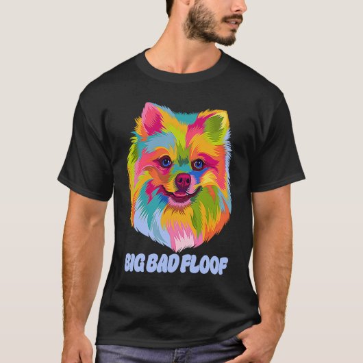 Big Bad Floof Pomeranian Pom Pom Humor Dog T-Shirt (Vorderseite)
