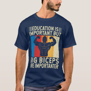 Big Biceps sind wichtig für ein besseres, lustiges T-Shirt