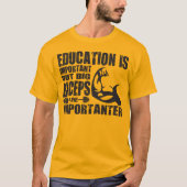 Big Biceps sind wichtiger als Shirt der Bildung (Vorderseite)