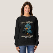 Big Birds? Bring Binoculars Funny Birdwatching Sweatshirt (Vorne ganz)