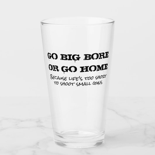 Big Bore oder Go Zuhause Pint Glass Glas (Vorderseite)
