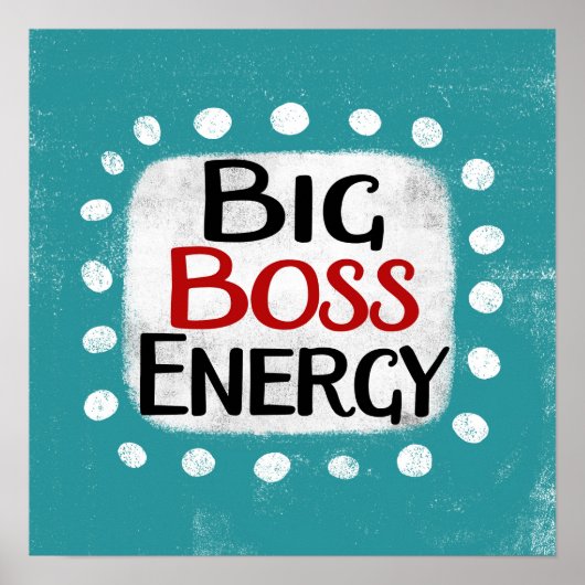 Big Boss Energy Poster Wall Art (Vorne)