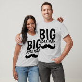 BIG BOSS MAN Mustache T - Shirt (Unisex)