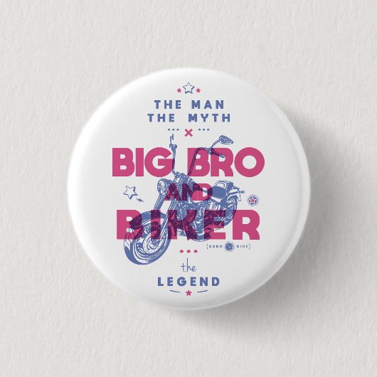 Big Bro und Biker der Mann der Mythos der Legende Button (Vorderseite)