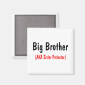 Big Brother (AKA Sister Protector) Magnet (Vorderseite/Rückseite)