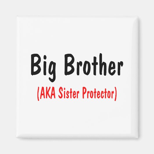 Big Brother (AKA Sister Protector) Magnet (Vorne)