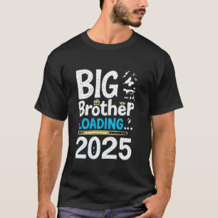 Big Brother LOADING... 2025 Big Brother Wird gelad T-Shirt