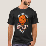 Big Brother of the Birthday Boy Basketball Theme B T-Shirt<br><div class="desc">Big Brother of the Birthday Boy Basketball Theme Bday Party.</div>