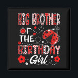 Big Brother of the Birthday Girl Ladybug Big Broth Magnet<br><div class="desc">Big Brother of the Birthday Girl Ladybug Big Brother Bug T - Shirt.png</div>