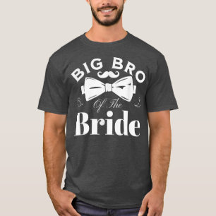 Big Brother of the Bride Family Bridal Bachelorett T-Shirt