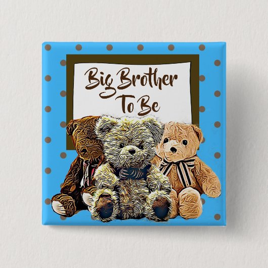 Big Brother to be Teddy Bear Baby Dusche Button (Vorderseite)
