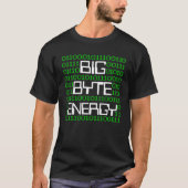 Big Byte Energy Cyber Security Computer Geek Nerd T-Shirt (Vorderseite)
