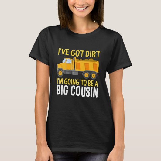 Big Cousin Construction Truck Dump Ich habe Dirt B T-Shirt (Vorderseite)