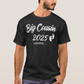 Big Cousin Loading 2025 Baby Announcement Boys Gir T-Shirt (Vorderseite)