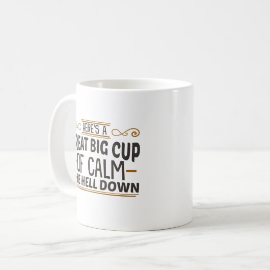 Big Cup of Calm The Hell Down Coffee Tasse (Vorderseite Links)